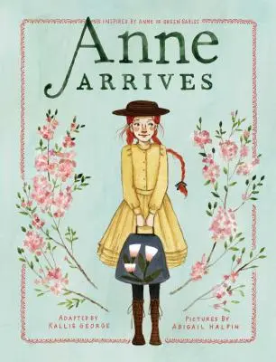 Anne sosește: Inspirat de Anne din Green Gables - Anne Arrives: Inspired by Anne of Green Gables