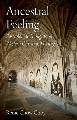 Sentiment ancestral: Gânduri postcoloniale asupra moștenirii creștine occidentale - Ancestral Feeling: Postcolonial Thoughts on Western Christian Heritage