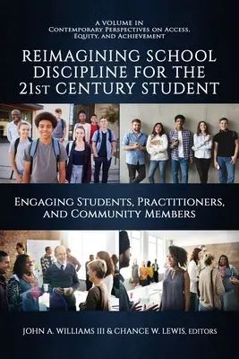 Reimaginarea disciplinei școlare pentru elevul secolului XXI: Engaging Students, Practitioners, and Community Members - Reimagining School Discipline for the 21st Century Student: Engaging Students, Practitioners, and Community Members