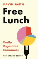 Prânzul gratuit - Economie ușor de digerat - Free Lunch - Easily Digestible Economics