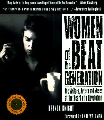 Femeile din generația Beat: Scriitoarele, artistele și muzele din inima unei revoluții - Women of the Beat Generation: The Writers, Artists and Muses at the Heart of a Revolution