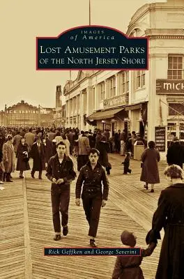 Parcuri de distracții pierdute de pe coasta de nord a statului Jersey - Lost Amusement Parks of the North Jersey Shore
