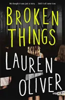 Broken Things - De la autorul bestsellerului Panic, care va fi în curând o serie majoră Amazon Prime - Broken Things - From the bestselling author of Panic, soon to be a major Amazon Prime series