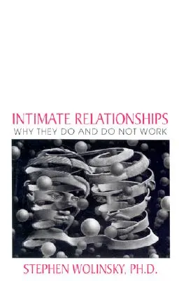Relațiile intime: De ce funcționează și de ce nu funcționează - Intimate Relationships: Why They Do and Do Not Work