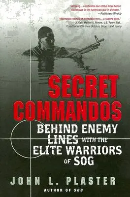 Comandourile secrete: În spatele liniilor inamice cu războinicii de elită ai Sog - Secret Commandos: Behind Enemy Lines with the Elite Warriors of Sog