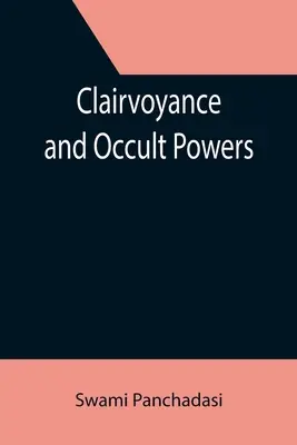 Clarviziune și puteri oculte [Clairvoyance and Occult Powers - Clairvoyance and Occult Powers