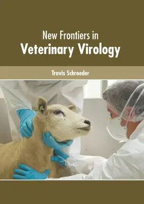 Noi frontiere în virusologia veterinară - New Frontiers in Veterinary Virology
