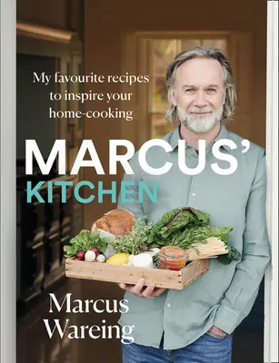 Bucătăria lui Marcus: Rețetele mele preferate pentru a vă inspira să gătiți acasă - Marcus' Kitchen: My Favourite Recipes to Inspire Your Home-Cooking