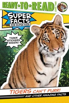 Tigrii nu pot toarce!: And Other Amazing Facts (Ready-To-Read Level 2) [Cu abțibilduri cu tigri] - Tigers Can't Purr!: And Other Amazing Facts (Ready-To-Read Level 2) [With Tiger Stickers]