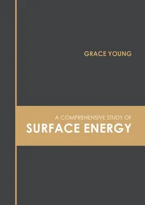 Un studiu cuprinzător al energiei de suprafață - A Comprehensive Study of Surface Energy