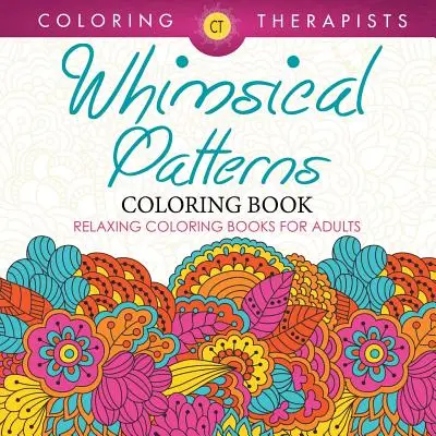 Carte de colorat cu modele capricioase - cărți de colorat relaxante pentru adulți - Whimsical Patterns Coloring Book - Relaxing Coloring Books For Adults