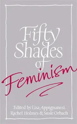 Cincizeci de nuanțe de feminism - Fifty Shades of Feminism