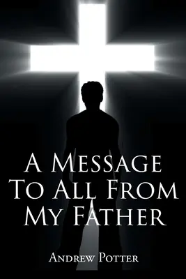 Un mesaj pentru toți de la tatăl meu - A Message To All From My Father