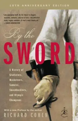 Prin sabie: O istorie a gladiatorilor, muschetarilor, samurailor, spadasinilor și campionilor olimpici; Ediția a 10-a aniversară - By the Sword: A History of Gladiators, Musketeers, Samurai, Swashbucklers, and Olympic Champions; 10th Anniversary Edition