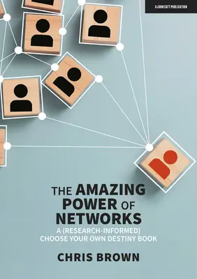 Puterea uimitoare a rețelelor: O carte (bazată pe cercetare) care vă alege propriul destin - The Amazing Power of Networks: A (Research-Informed) Choose Your Own Destiny Book