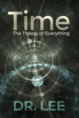 Timpul: Teoria întregului - Time: The Theory of Everything
