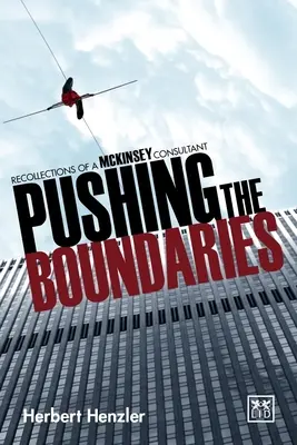 Împingerea limitelor: Amintirile unui consultant McKinsey - Pushing the Boundaries: Recollections of a McKinsey Consultant