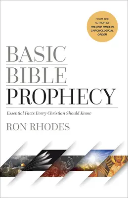 Profeția biblică de bază: Fapte esențiale pe care fiecare creștin ar trebui să le știe - Basic Bible Prophecy: Essential Facts Every Christian Should Know