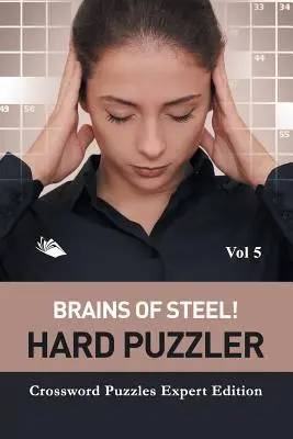 Creiere de oțel! Hard Puzzler Vol 5: Cuvinte încrucișate ediție pentru experți - Brains of Steel! Hard Puzzler Vol 5: Crossword Puzzles Expert Edition
