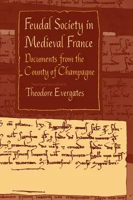 Societatea feudală în Franța medievală: Documente din comitatul Champagne - Feudal Society in Medieval France: Documents from the County of Champagne