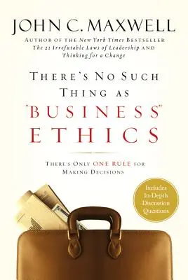 Etica în afaceri nu există: Există o singură regulă pentru luarea deciziilor - There's No Such Thing as Business Ethics: There's Only One Rule for Making Decisions