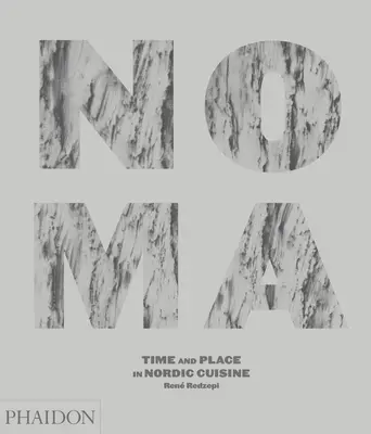 Noma: Timp și loc în bucătăria nordică - Noma: Time and Place in Nordic Cuisine