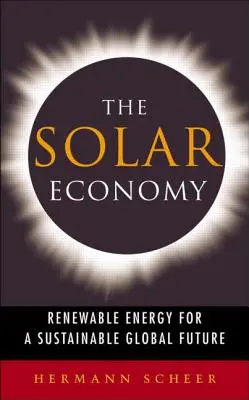Economia solară: Energie regenerabilă pentru un viitor global durabil - The Solar Economy: Renewable Energy for a Sustainable Global Future