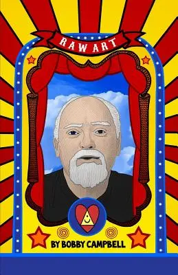 RAW Art: Viețile și ideile ilustrate ale lui Robert Anton Wilson - RAW Art: The Illustrated Lives and Ideas of Robert Anton Wilson