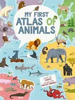 Primul meu atlas al animalelor - My First Atlas of Animals