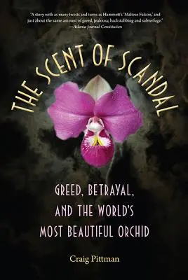 The Scent of Scandal: Lăcomie, trădare și cea mai frumoasă orhidee din lume - The Scent of Scandal: Greed, Betrayal, and the World's Most Beautiful Orchid