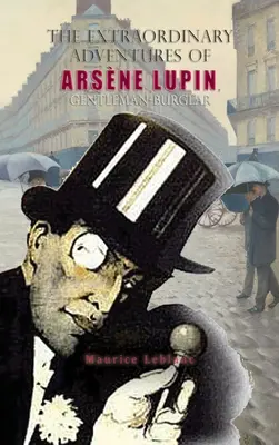 Aventurile extraordinare ale lui Arsne Lupin, gentleman spărgător - The Extraordinary Adventures of Arsne Lupin, Gentleman-Burglar