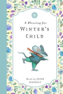 O binecuvântare pentru copilul iernii - A Blessing for Winter's Child