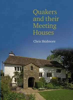 Quakerii și casele lor de întâlnire - Quakers and Their Meeting Houses