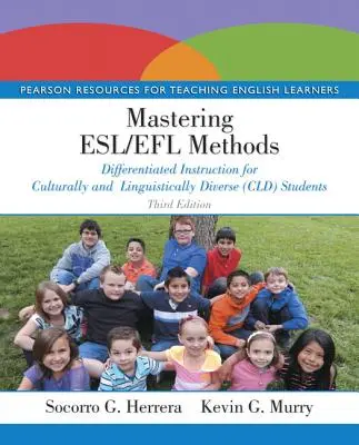 Mastering Esl/Efl Methods: Instruire diferențiată pentru elevii cu diversitate culturală și lingvistică (CLD) - Mastering Esl/Efl Methods: Differentiated Instruction for Culturally and Linguistically Diverse (CLD) Students