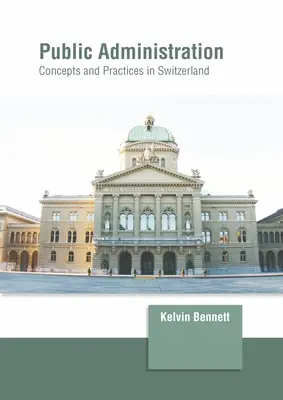 Administrația publică: Concepte și practici în Elveția - Public Administration: Concepts and Practices in Switzerland