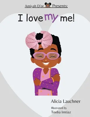 Amiyah D'or Prezintă: I Love My Me! - Amiyah D'or Presents: I Love My Me!