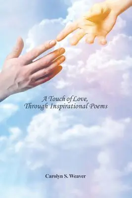 O atingere de dragoste, prin poezii inspiraționale - A Touch of Love, Through Inspirational Poems