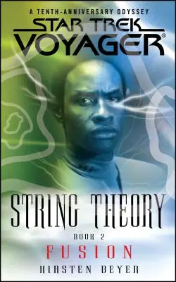 Star Trek: Voyager: Teoria corzilor #2: Fuziune - Star Trek: Voyager: String Theory #2: Fusion