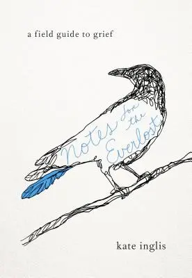 Însemnări pentru Everlost: A Field Guide to Grief - Notes for the Everlost: A Field Guide to Grief