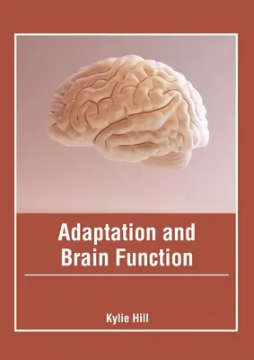 Adaptarea și funcționarea creierului - Adaptation and Brain Function