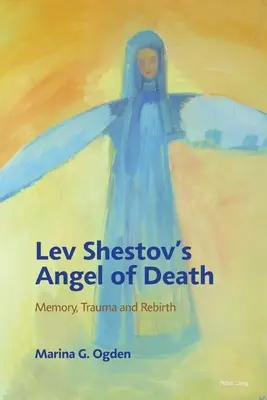 Îngerul morții de Lev Șestov; Memorie, traumă și renaștere - Lev Shestov's Angel of Death; Memory, Trauma and Rebirth