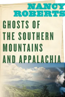 Fantome din munții sudici și Appalachia - Ghosts of the Southern Mountains and Appalachia