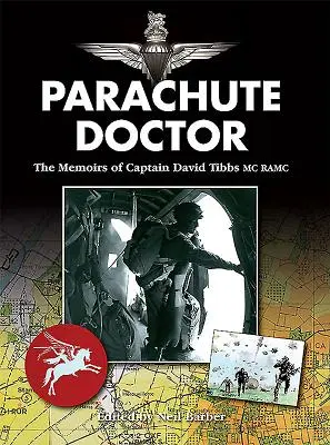 Parachute Doctor: Memoriile căpitanului David Tibbs, MC Ramc - Parachute Doctor: The Memoirs of Captain David Tibbs, MC Ramc