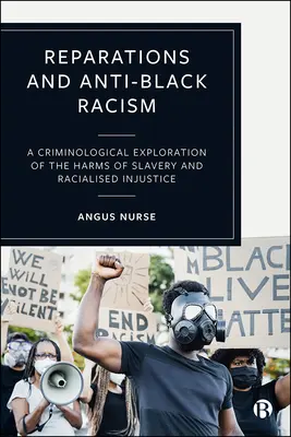 Repararea prejudiciilor și rasismul împotriva negrilor: O explorare criminologică a efectelor nocive ale sclaviei și ale nedreptății rasiale - Reparations and Anti-Black Racism: A Criminological Exploration of the Harms of Slavery and Racialized Injustice
