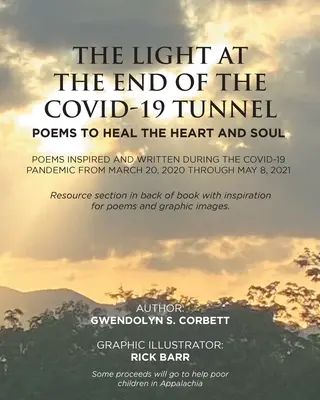 The Light At The End Of The Covid-19 Tunnel: Poems To Heal The Heart And Soul: Poezii inspirate și scrise în timpul pandemiei Covid-19 Din 20 martie, - The Light At The End Of The Covid-19 Tunnel: Poems To Heal The Heart And Soul: Poems inspired and written during the Covid-19 Pandemic From March 20,