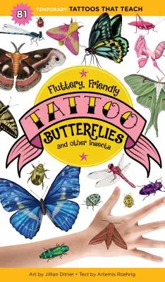 Fluttery, Friendly Tattoo Butterflies and Other Insects: 81 de tatuaje temporare care învață - Fluttery, Friendly Tattoo Butterflies and Other Insects: 81 Temporary Tattoos That Teach