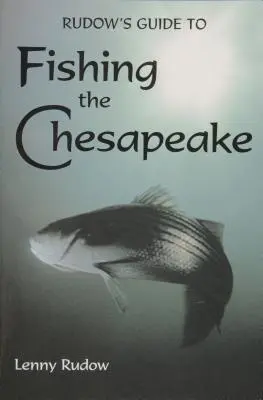 Ghidul lui Rudow pentru pescuitul în Chesapeake - Rudow's Guide to Fishing the Chesapeake