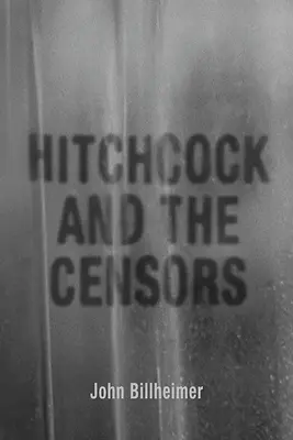 Hitchcock și cenzorii - Hitchcock and the Censors