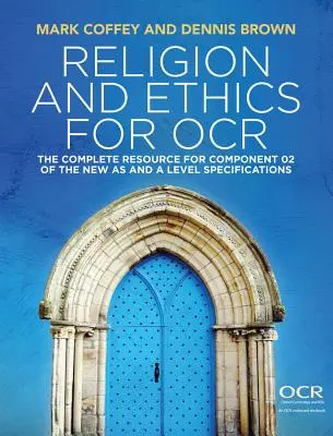 Religie și etică pentru OCR: Resursa completă pentru componenta 02 a noilor specificații as și a Level - Religion and Ethics for OCR: The Complete Resource for Component 02 of the New as and a Level Specifications