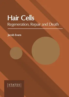 Celulele capilare: Regenerare, reparare și moarte - Hair Cells: Regeneration, Repair and Death